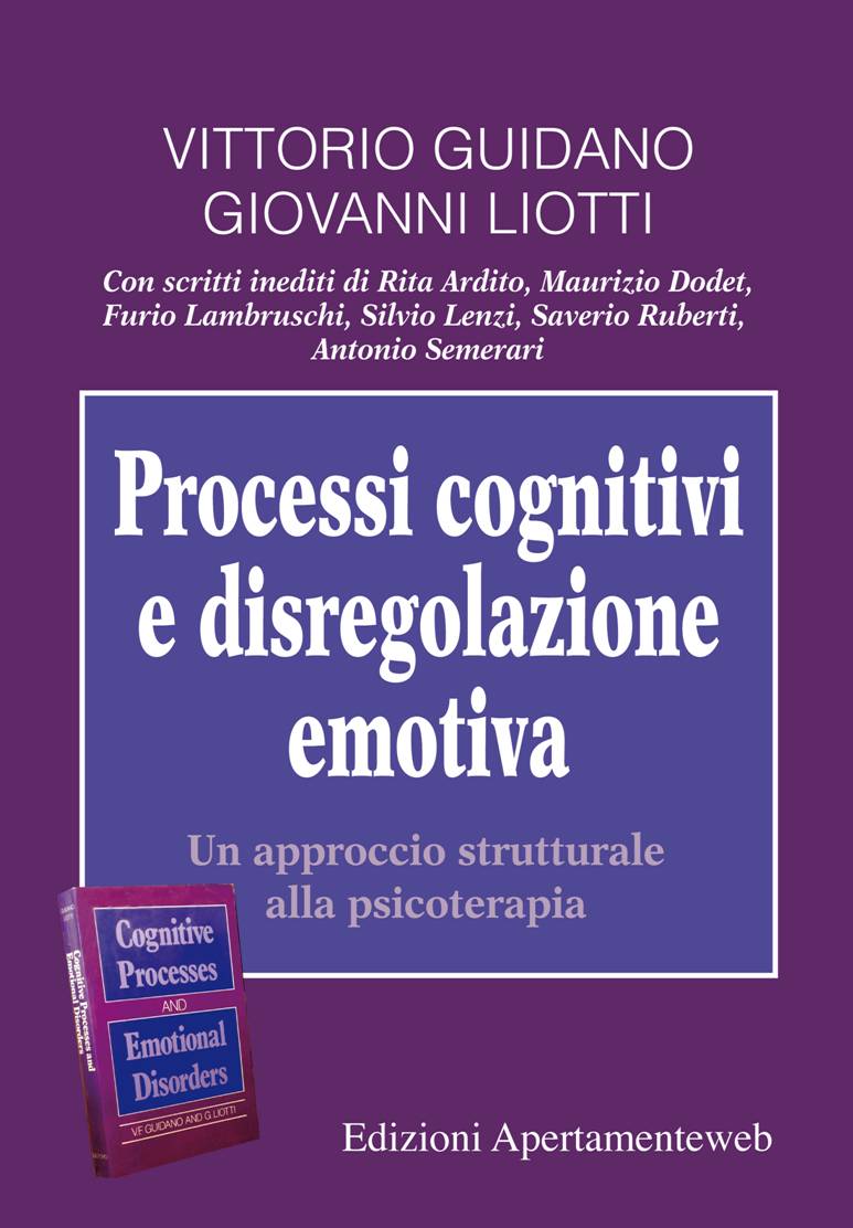 Processi cognitivi e disregolazione emotiva: Un approccio strutturale alla Psicoterapia