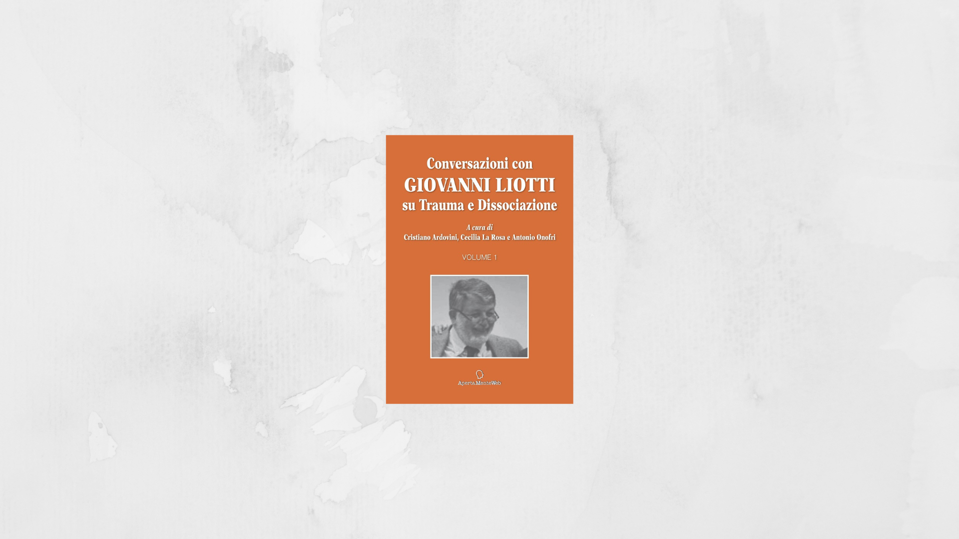 Trauma e Dissociazione: Conversazioni con Giovanni Liotti
