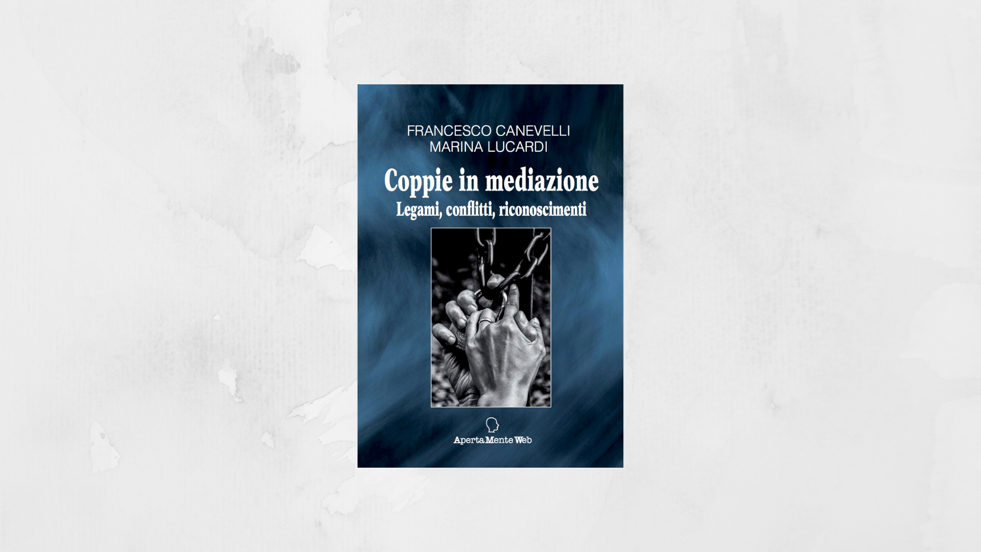 COPPIE IN MEDIAZIONE. LEGAMI, CONFLITTI, RICONOSCIMENTI