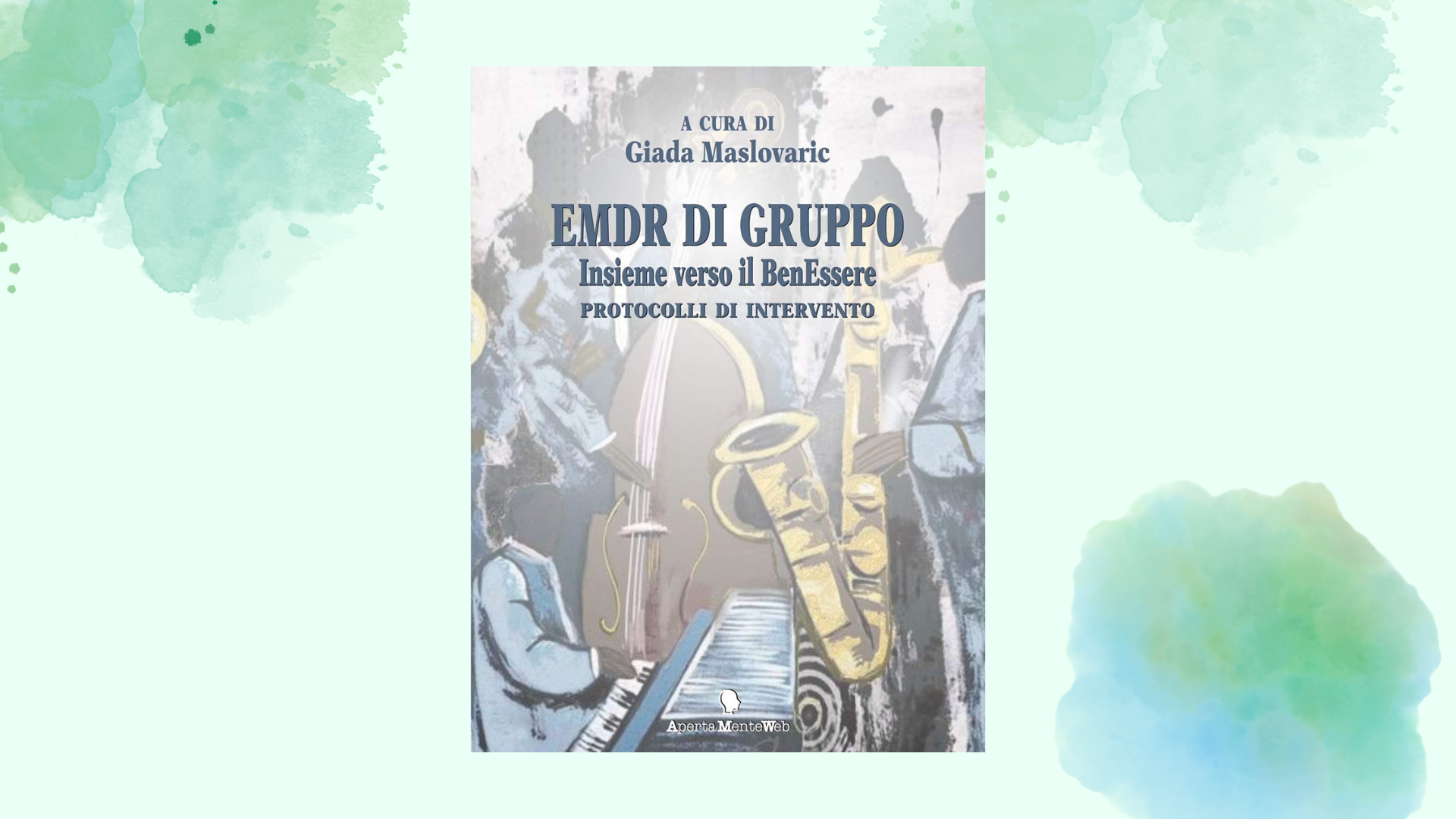 EMDR DI GRUPPO. INSIEME VERSO IL BENESSERE, PROTOCOLLI DI INTERVENTO