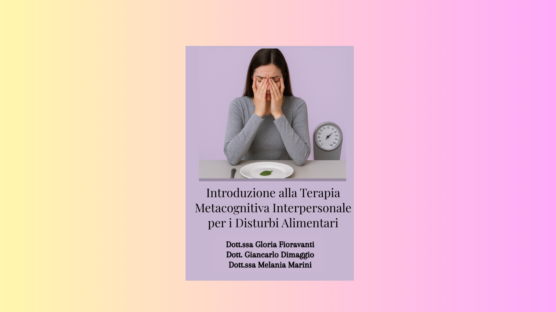 INTRODUZIONE ALLA TERAPIA METACOGNITIVA INTERPERSONALE PER I DISTURBI ALIMENTARI