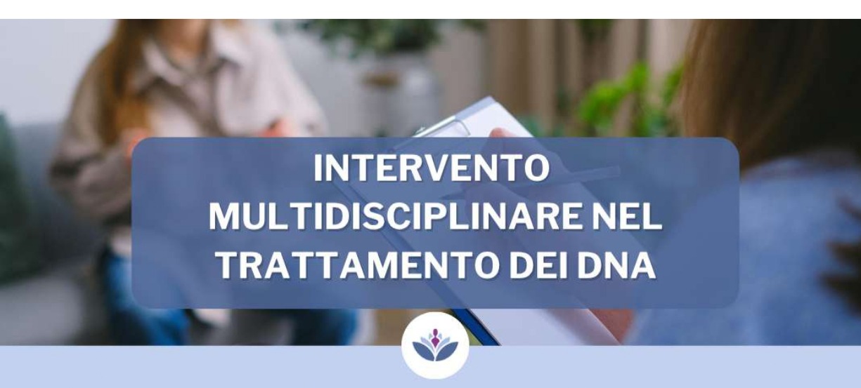 INTERVENTO MULTIDISCIPLINARE NEL TRATTAMENTO DEI DISTURBI DELLA NUTRIZIONE E DELL'ALIMENTAZIONE